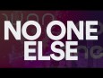no one else